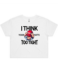 Your MAGA Hat's Too Tight Men's And Women's T-Shirt Or Crop Top