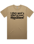 I Dont Need A Ticket To Your Shit Show Shirt Sleeve T-Shirt