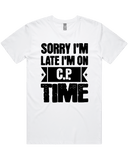 Sorry I'm Late I'm On C.P. Time womens T-shirt