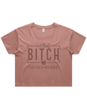 I'm That Bitch They Told You About Crop Top Tshirt