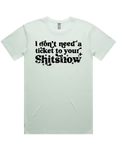 I Dont Need A Ticket To Your Shit Show Shirt Sleeve T-Shirt