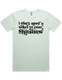 I Dont Need A Ticket To Your Shit Show Shirt Sleeve T-Shirt