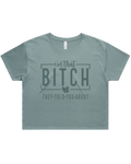 I'm That Bitch They Told You About Crop Top Tshirt