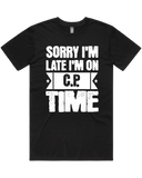 Sorry I'm Late I'm On C.P. Time womens T-shirt