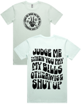 Judge Me When You Pay My Bills Short Sleeve T-Shirt