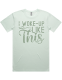 I Woke Up Like This Short Sleeve T-Shirt