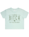 I'm That Bitch They Told You About Crop Top Tshirt