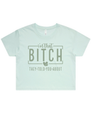 I'm That Bitch They Told You About Crop Top Tshirt