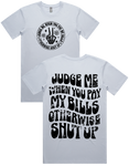 Judge Me When You Pay My Bills Short Sleeve T-Shirt