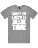 Sorry I'm Late I'm On C.P. Time womens T-shirt