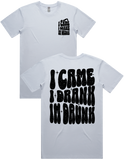 I Came I Drank I'm Drunk Short Sleeve T-Shirt